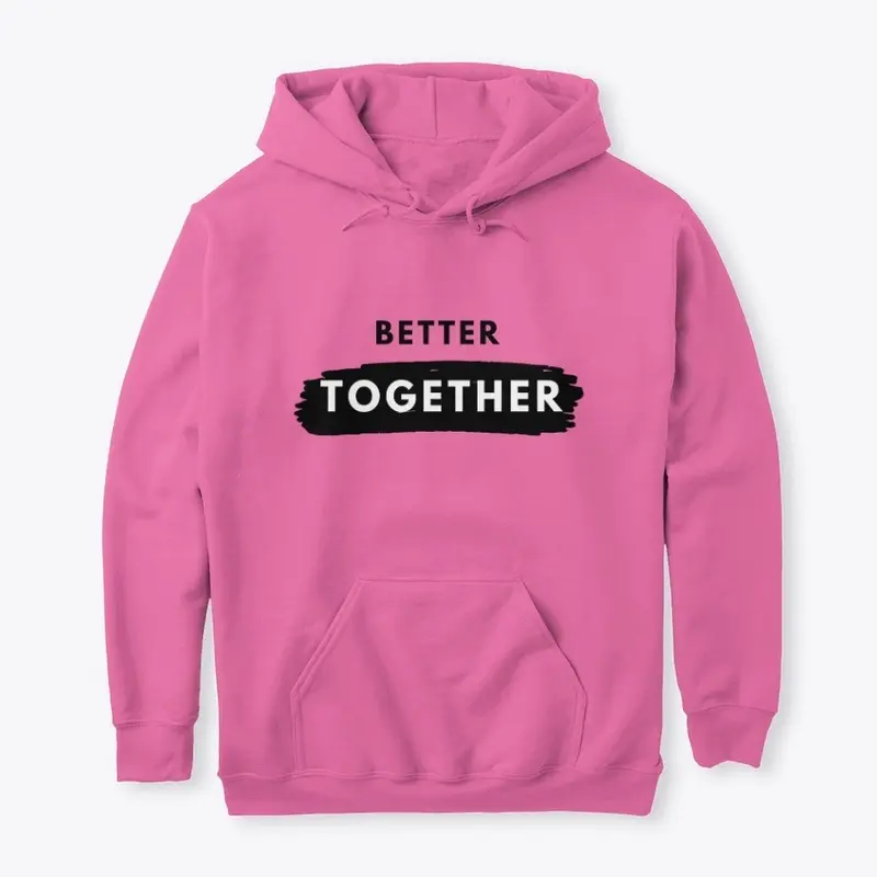 Better Together Hoodie